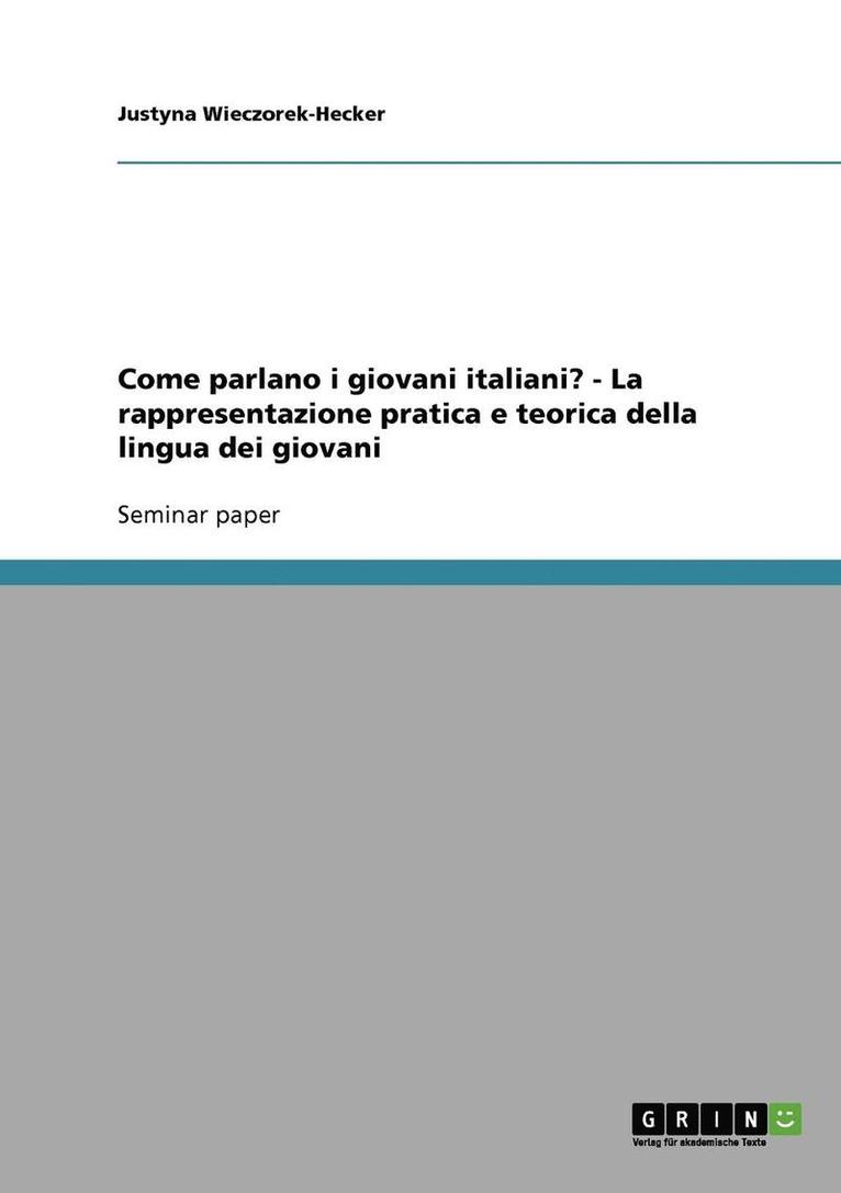Come Parlano I Giovani Italiani? - La Rappresentazione Pratica E Teorica Della Lingua Dei Giovani 1