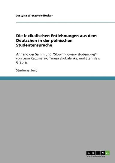 bokomslag Die Lexikalischen Entlehnungen Aus Dem Deutschen in Der Polnischen Studentensprache