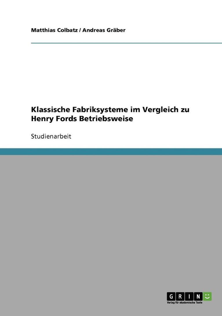 Matthias Colbatz, Andreas Gräber - Klassische Fabriksysteme im Vergleich zu Henry Fords Betriebsweise, Häftad