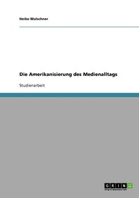 bokomslag Die Amerikanisierung des Medienalltags