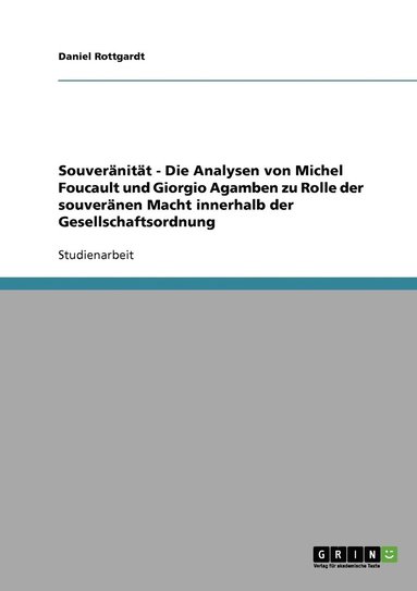 bokomslag Souvernitt - Die Analysen von Michel Foucault und Giorgio Agamben zu Rolle der souvernen Macht innerhalb der Gesellschaftsordnung