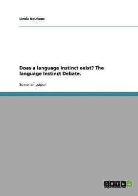 Does a language instinct exist? The language Instinct Debate. 1