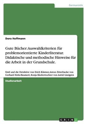 bokomslag Gute Bücher: Auswahlkriterien für problemorientierte Kinderliteratur. Didaktische und methodische Hinweise für die Arbeit in der Grundschule.