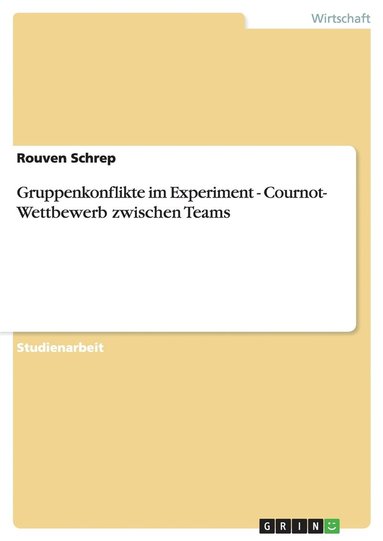 bokomslag Gruppenkonflikte im Experiment - Cournot- Wettbewerb zwischen Teams