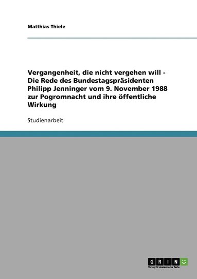 bokomslag Vergangenheit, die nicht vergehen will - Die Rede des Bundestagsprsidenten Philipp Jenninger vom 9. November 1988 zur Pogromnacht und ihre ffentliche Wirkung