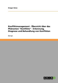 bokomslag Konfliktmanagement - UEbersicht uber das Phanomen 'Konflikte' - Erkennung, Diagnose und Behandlung von Konflikten