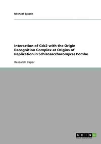 bokomslag Interaction of Cdc2 with the Origin Recognition Complex at Origins of Replication in Schizosaccharomyces Pombe