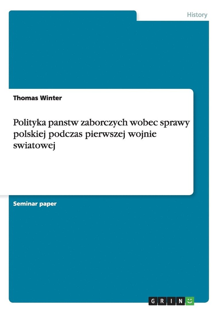 Polityka panstw zaborczych wobec sprawy polskiej podczas pierwszej wojnie swiatowej 1