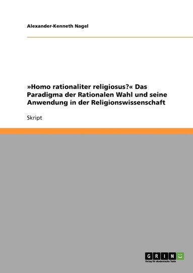 bokomslag Homo rationaliter religiosus? Das Paradigma der Rationalen Wahl und seine Anwendung in der Religionswissenschaft