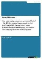 bokomslag Vom Unwurdigen Zum Vergessenen Opfer? - Die Wiedergutmachungspraxis in Der Bundesrepublik Deutschland Unter Besonderer Berucksichtigung Der Neuen Entwicklungen in Den 1980er Jahren