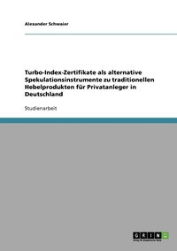 bokomslag Turbo-Index-Zertifikate als alternative Spekulationsinstrumente zu traditionellen Hebelprodukten fr Privatanleger in Deutschland