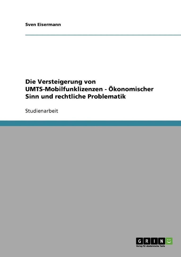Versteigerung von UMTS-Mobilfunklizenzen - Ökonomischer Sinn und rechtliche Problematik