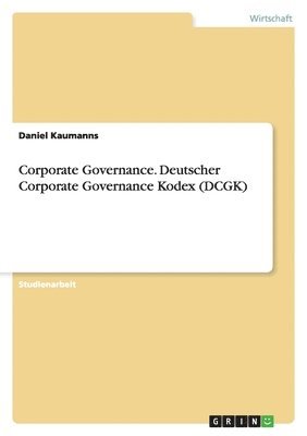 bokomslag Corporate Governance. Deutscher Corporate Governance Kodex (DCGK)