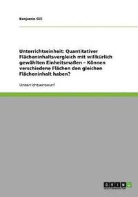 bokomslag Quantitativer Flacheninhaltsvergleich mit willkurlich gewahlten Einheitsmassen. Koennen verschiedene Flachen den gleichen Flacheninhalt haben?