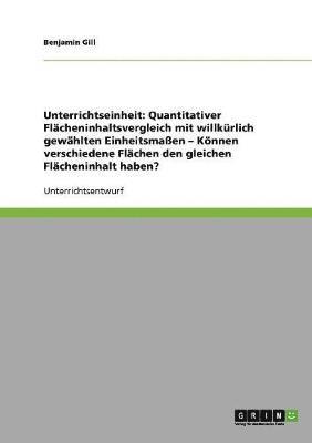 Quantitativer Flacheninhaltsvergleich mit willkurlich gewahlten Einheitsmassen. Koennen verschiedene Flachen den gleichen Flacheninhalt haben? 1