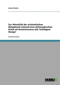 bokomslag Zur Aktualitat Der Aristotelischen Metaphysik Anhand Einer Philosophischen Kritik Am Kreationismus Und 'Intelligent Design'
