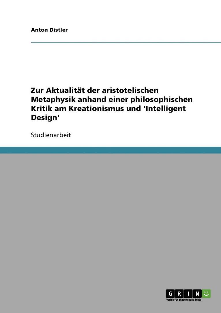 Zur Aktualitat Der Aristotelischen Metaphysik Anhand Einer Philosophischen Kritik Am Kreationismus Und 'Intelligent Design' 1