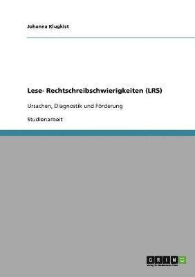 bokomslag Lese- Rechtschreibschwierigkeiten (LRS). Ursachen, Diagnostik und Förderung