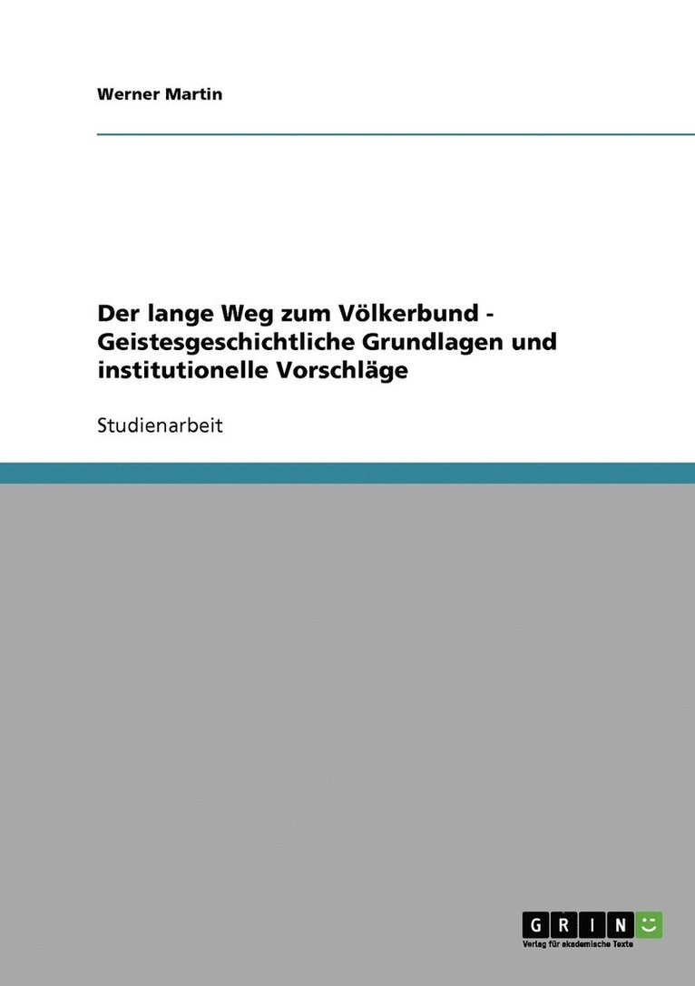 Der lange Weg zum Voelkerbund - Geistesgeschichtliche Grundlagen und institutionelle Vorschlage 1