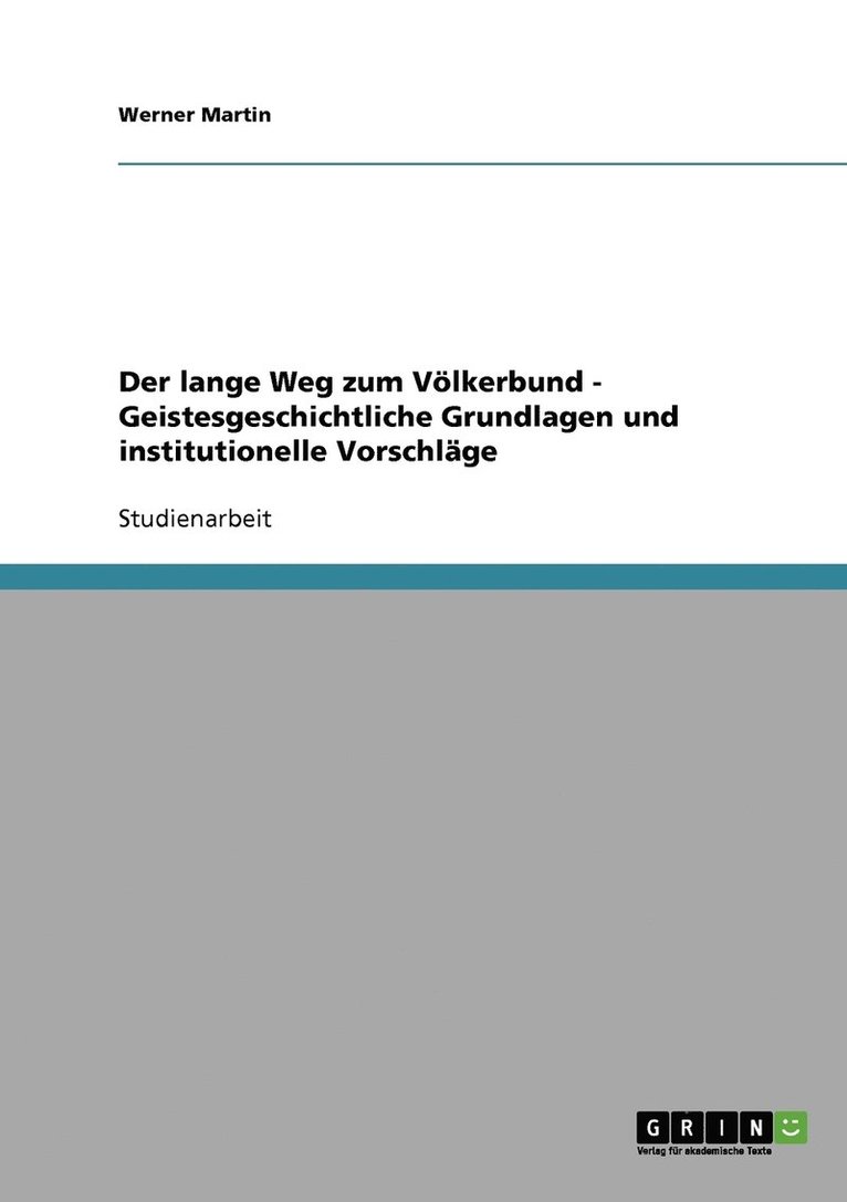 Der lange Weg zum Vlkerbund - Geistesgeschichtliche Grundlagen und institutionelle Vorschlge 1