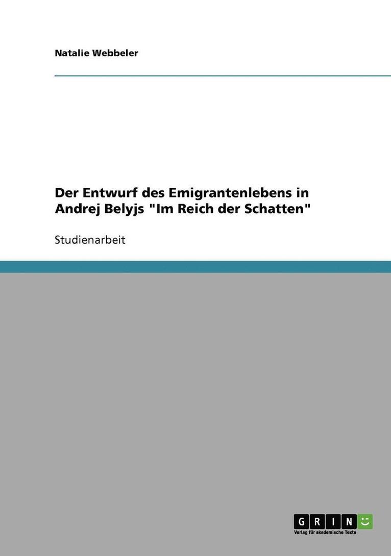 Der Entwurf Des Emigrantenlebens in Andrej Belyjs Im Reich Der Schatten 1