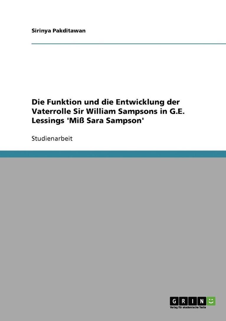 Die Funktion Und Die Entwicklung Der Vaterrolle Sir William Sampsons in G.E. Lessings 'mi Sara Sampson' 1