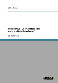 bokomslag Terrorismus - Uberschatzte Oder Unterschatzte Bedrohung?