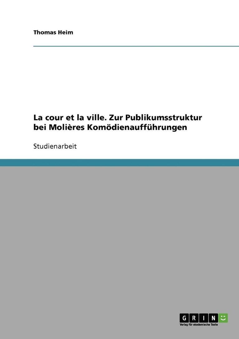 Thomas Heim - La cour et la ville. Zur Publikumsstruktur bei Molières Komödienaufführungen, Häftad