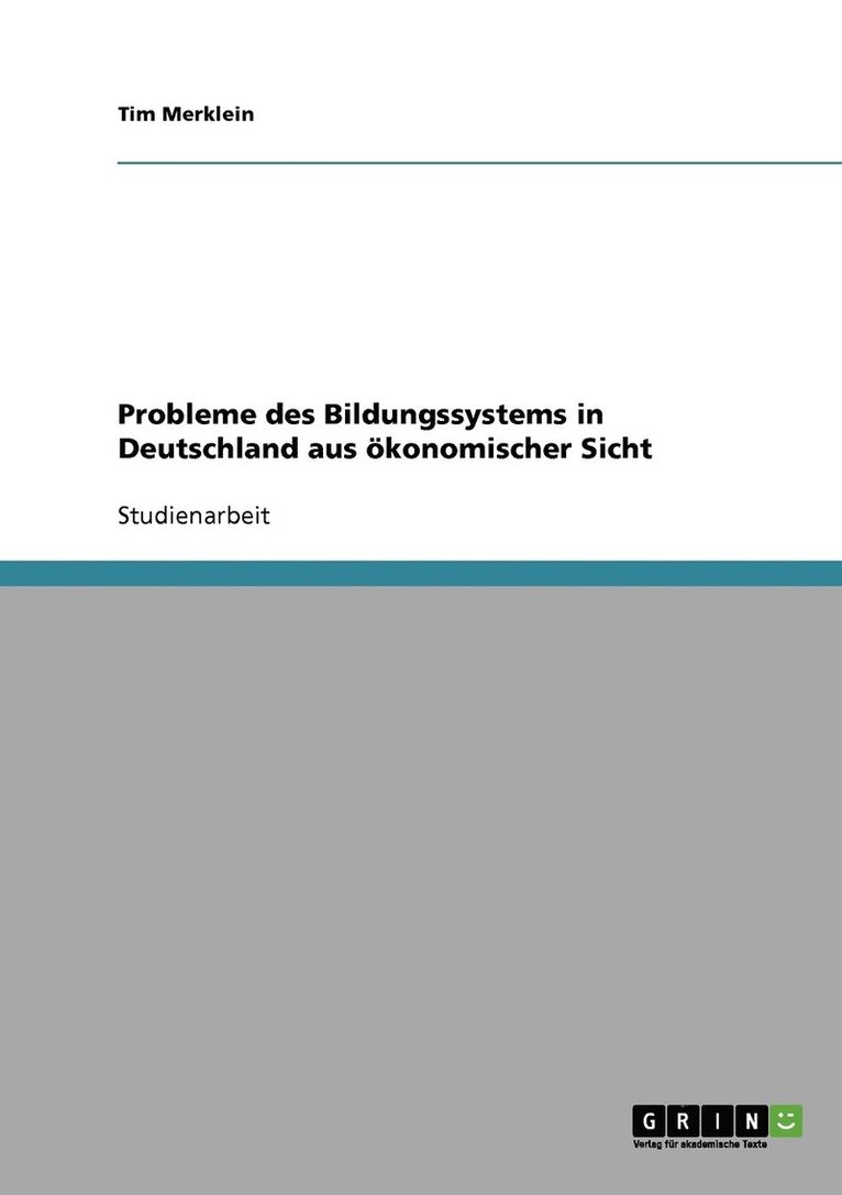 Probleme des Bildungssystems in Deutschland aus oekonomischer Sicht 1