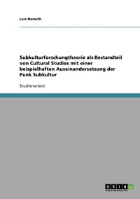 bokomslag Subkulturforschungtheorie als Bestandteil von Cultural Studies mit einer beispielhaften Auseinandersetzung der Punk Subkultur