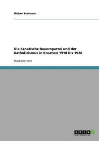 bokomslag Die Kroatische Bauernpartei Und Der Katholizismus in Kroatien 1918 Bis 1928