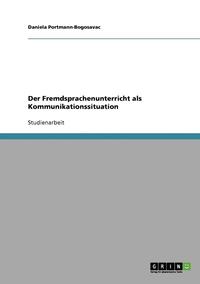 bokomslag Der Fremdsprachenunterricht ALS Kommunikationssituation