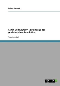 bokomslag Lenin und Kautsky - Zwei Wege der proletarischen Revolution