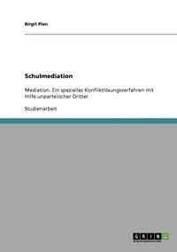 bokomslag Schulmediation. Mediation, Ein Spezielles Konfliktlosungsverfahren Mit Hilfe Unparteiischer Dritter