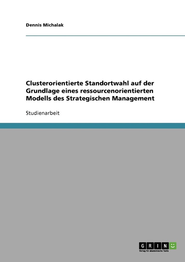 Clusterorientierte Standortwahl auf der Grundlage eines ressourcenorientierten Modells des Strategischen Management 1