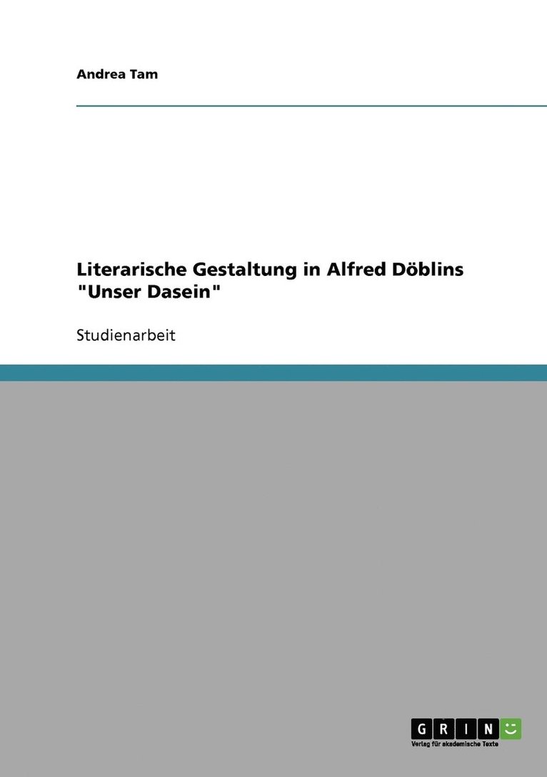 Andrea Tam - Literarische Gestaltung in Alfred Döblins "Unser Dasein", Häftad