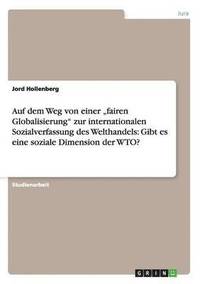 bokomslag Auf Dem Weg Von Einer 'fairen Globalisierung Zur Internationalen Sozialverfassung Des Welthandels