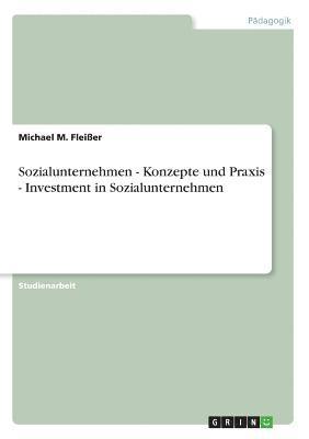 bokomslag Sozialunternehmen - Konzepte und Praxis - Investment in Sozialunternehmen