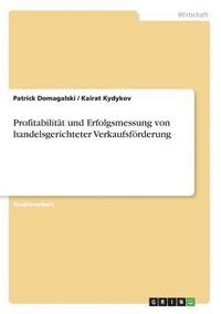 bokomslag Profitabilitat Und Erfolgsmessung Von Handelsgerichteter Verkaufsforderung