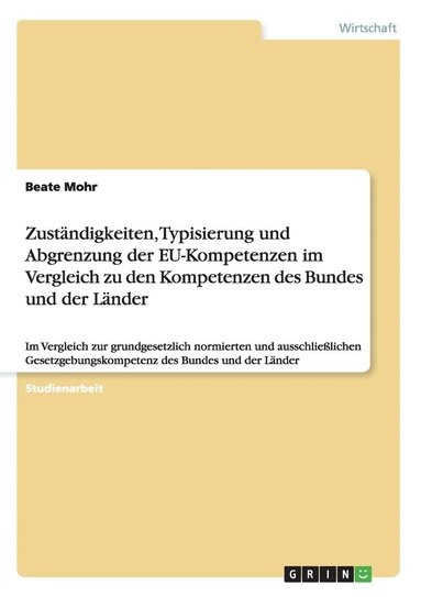 bokomslag Zustndigkeiten, Typisierung und Abgrenzung der EU-Kompetenzen im Vergleich zu den Kompetenzen des Bundes und der Lnder