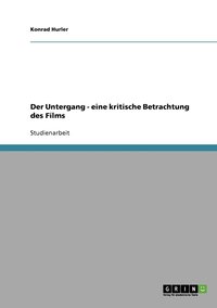 bokomslag Der Untergang - eine kritische Betrachtung des Films