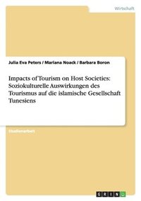 bokomslag Impacts of Tourism on Host Societies: Soziokulturelle Auswirkungen des Tourismus auf die islamische Gesellschaft Tunesiens