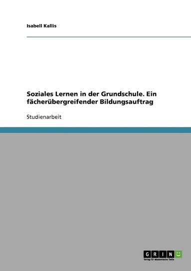 bokomslag Soziales Lernen in der Grundschule. Ein facherubergreifender Bildungsauftrag