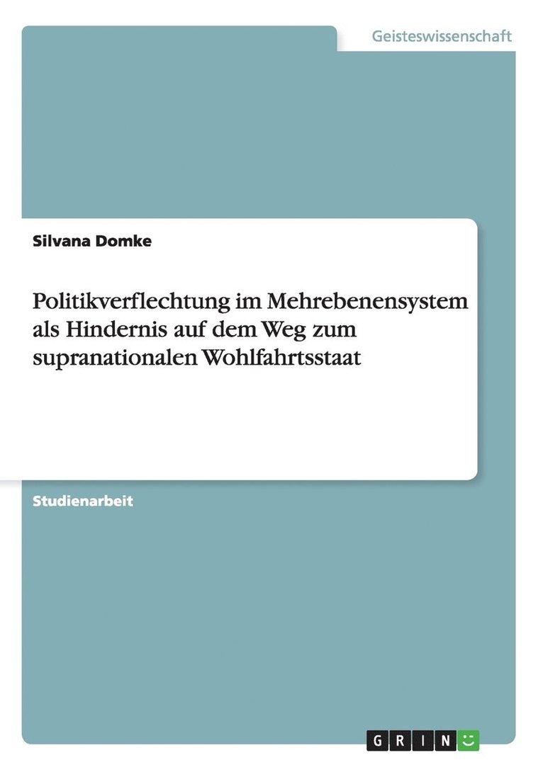 Politikverflechtung Im Mehrebenensystem ALS Hindernis Auf Dem Weg Zum Supranationalen Wohlfahrtsstaat 1