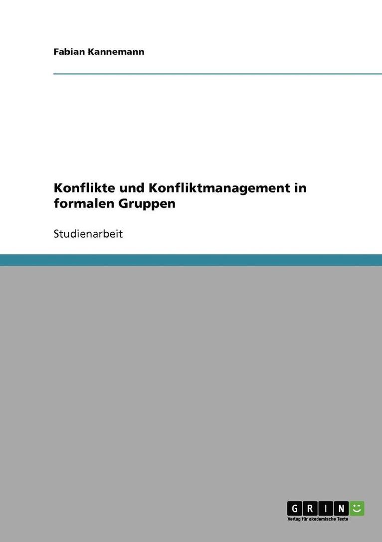 Konflikte Und Konfliktmanagement in Formalen Gruppen 1