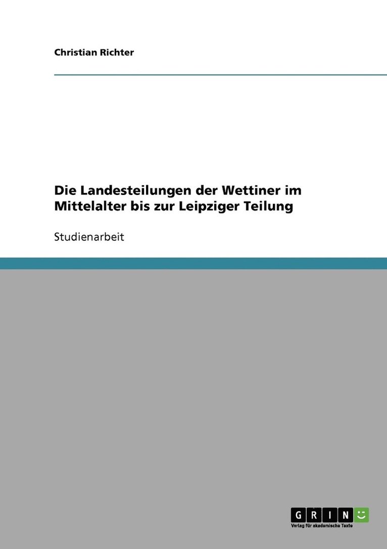 Die Landesteilungen der Wettiner im Mittelalter bis zur Leipziger Teilung 1