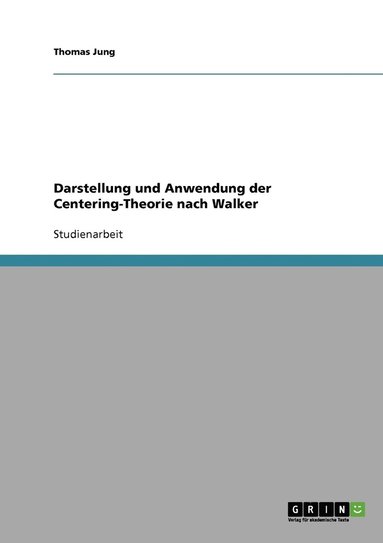 Thomas Jung - Darstellung und Anwendung der Centering-Theorie nach Walker, Häftad