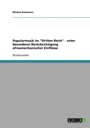 bokomslag Popularmusik Im 'Dritten Reich' - Unter Besonderer Berucksichtigung Afroamerikanischer Einflusse