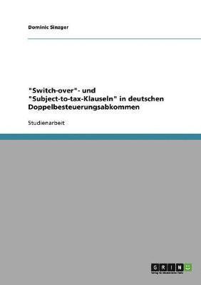&quot;Switch-over&quot;- und &quot;Subject-to-tax-Klauseln&quot; in deutschen Doppelbesteuerungsabkommen 1