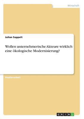 bokomslag Wollen Unternehmerische Akteure Wirklich Eine Ã¿Â¿Â½Kologische Modernisierung?